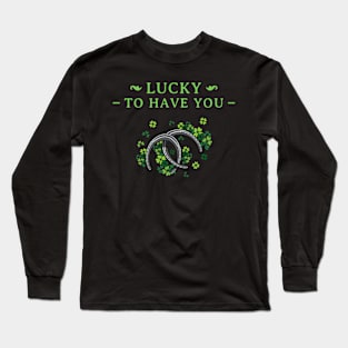 Lucky to have you Long Sleeve T-Shirt